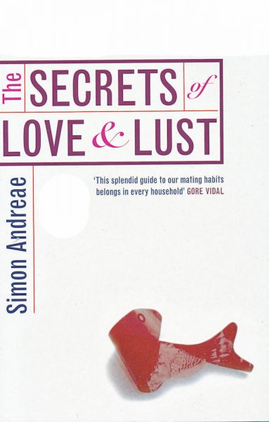 The Secrets of Love & Lust by Simon Andreae